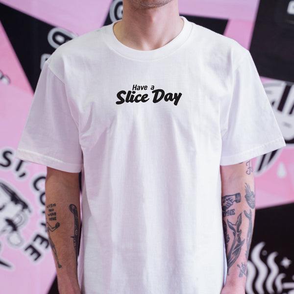 HAVE A SLICE DAY